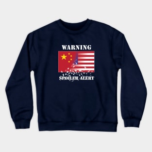 WARNING China Spoiler Alert to USA! Crewneck Sweatshirt